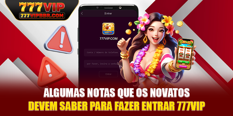 Algumas notas que os novatos devem saber para fazer entrar 777VIP
