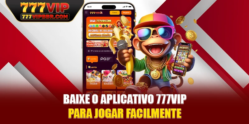 Baixe o aplicativo 777VIP para jogar facilmente