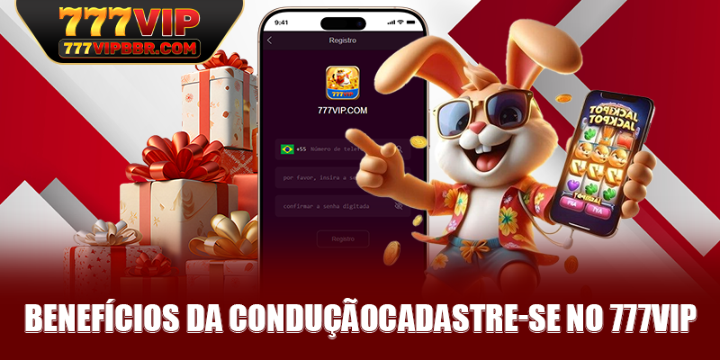 Benefícios da conduçãoCadastre-se no 777VIP