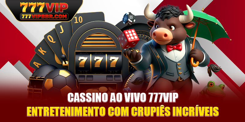 Cassino ao vivo 777VIP - Entretenimento com crupiês incríveis