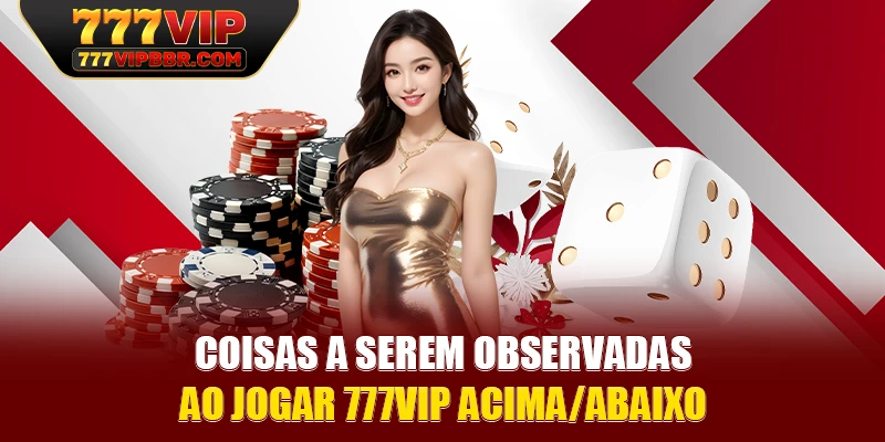 Coisas a serem observadas ao jogar 777VIP Acima/Abaixo