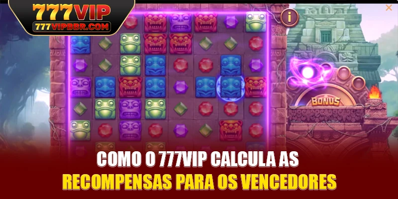 Como o 777VIP calcula as recompensas para os vencedores