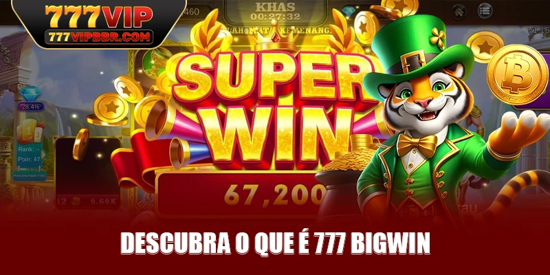 Descubra o que é 777 Bigwin