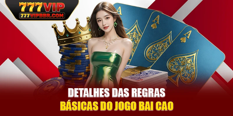 Detalhes das regras básicas do jogo Bai Cao