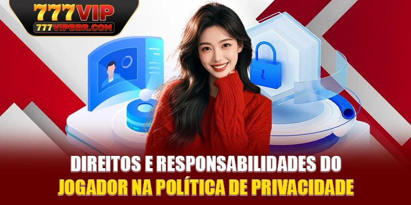 Direitos e responsabilidades do jogador na política de privacidade