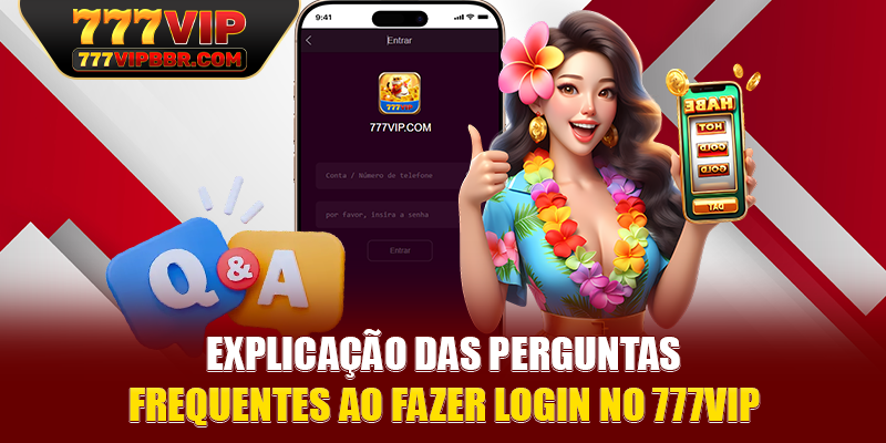 Explicação das perguntas frequentes ao fazer login no 777VIP