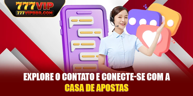 Explore o contato e conecte-se com a casa de apostas
