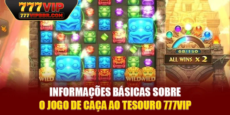 Informações básicas sobre o jogo de caça ao tesouro 777VIP