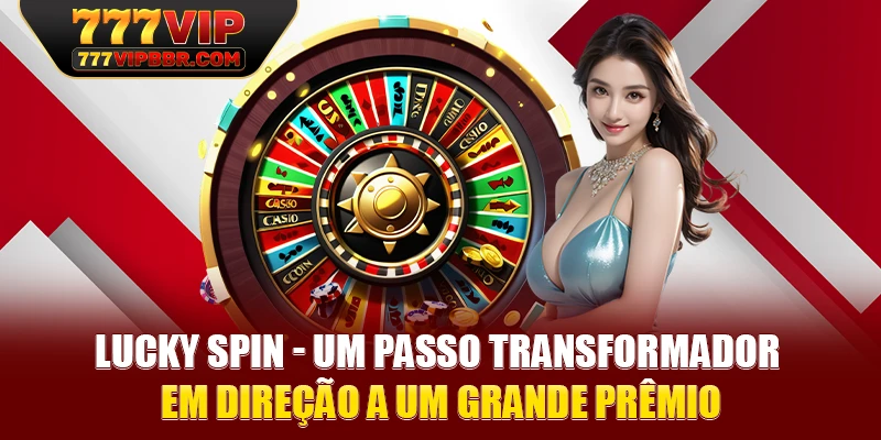 Lucky Spin - Um passo transformador em direção a um grande prêmio