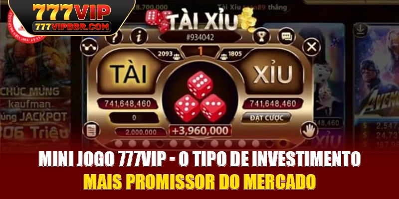 Mini Jogo 777VIP - O Tipo de Investimento Mais Promissor do Mercado