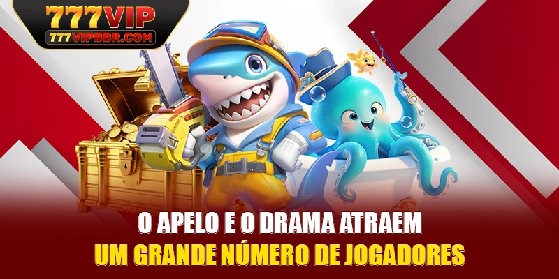O apelo e o drama atraem um grande número de jogadores