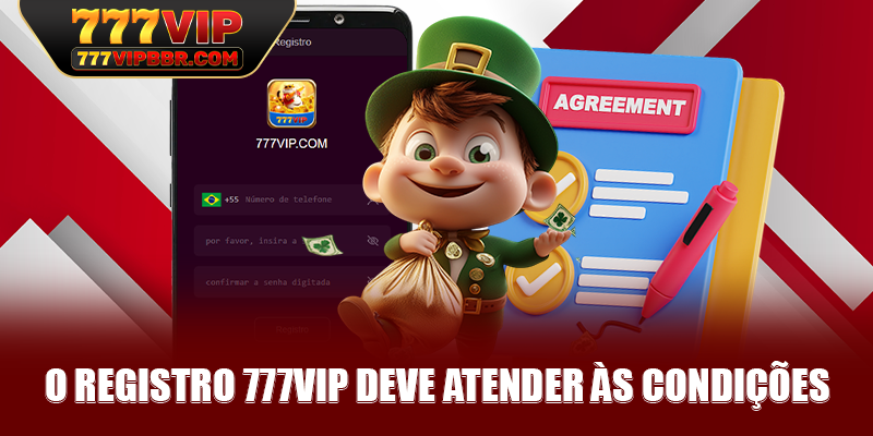 O registro 777VIP deve atender às condições
