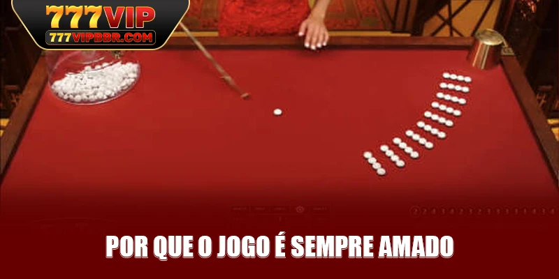 Por que o jogo é sempre amado