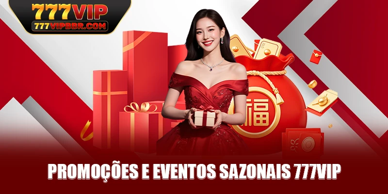 Promoções e eventos sazonais 777VIP