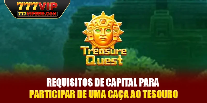 Requisitos de capital para participar de uma caça ao tesouro