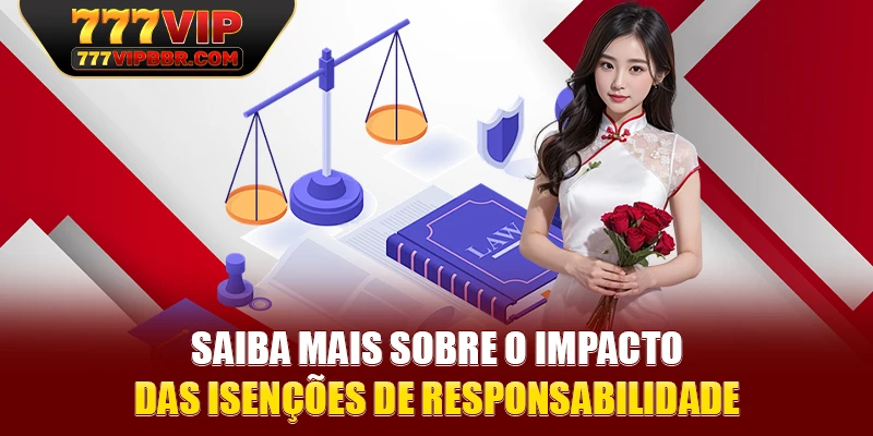 Saiba mais sobre o impacto das isenções de responsabilidade