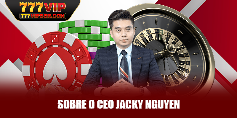 Sobre o CEO Jacky Nguyen